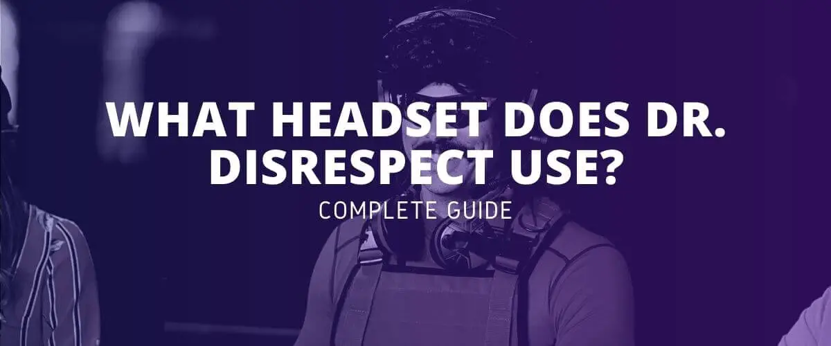 What Headset Does Dr Disrespect Use
