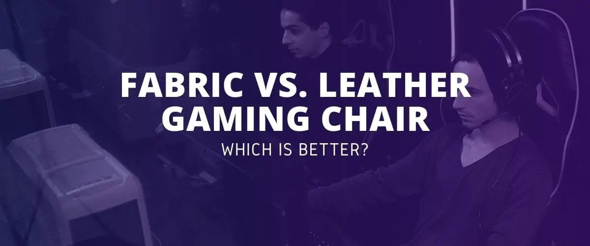 Fabric vs Leather Gaming Chair