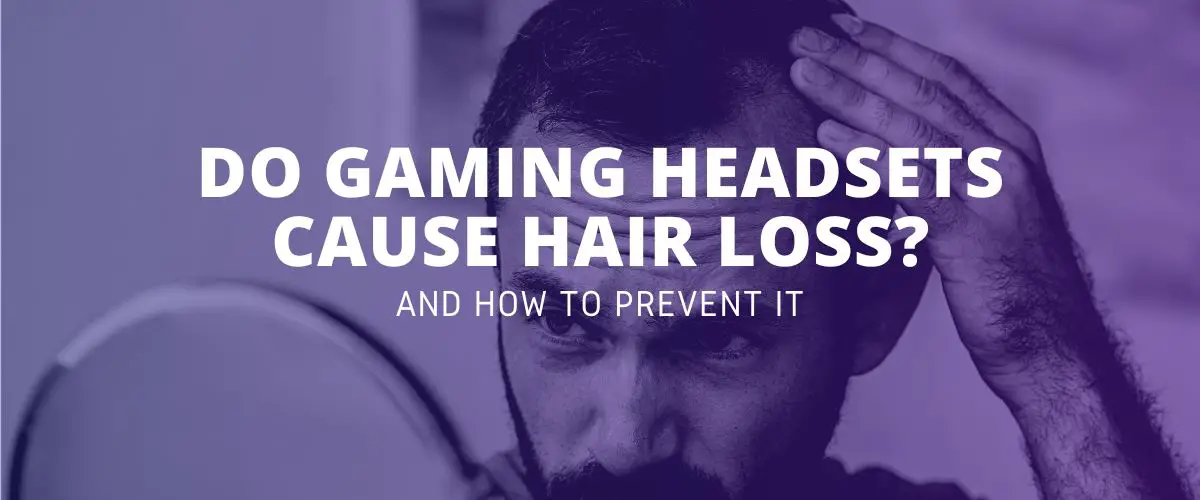Do Gaming Headsets Cause Hair Loss